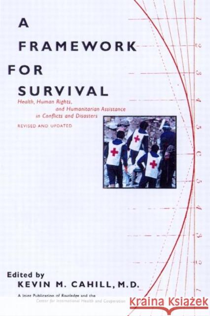 A Framework for Survival: Health, Human Rights, and Humanitarian Assistance in Conflicts and Disasters Cahill, Kevin M. 9780415922357 Routledge - książka