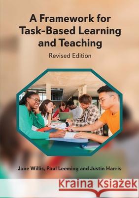 A Framework for Task-Based Learning and Teaching: Revised Edition Justin Harris 9781836681342 Channel View Publications Ltd - książka