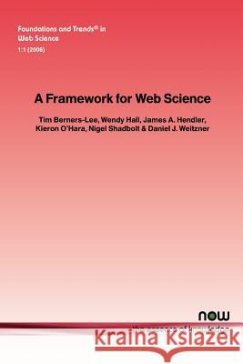 A Framework for Web Science Tim Berners-Lee Wendy Hall James A. Hendler 9781933019338 Now Publishers, - książka