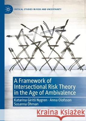 A Framework of Intersectional Risk Theory in the Age of Ambivalence Katarina Giritl Anna Olofsson Susanna Ohman 9783030335236 Palgrave MacMillan - książka