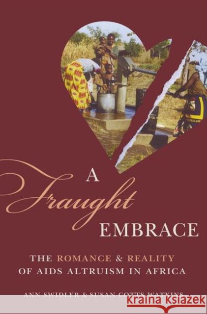 A Fraught Embrace: The Romance and Reality of AIDS Altruism in Africa Swidler, Ann; Watkins, Susan Cotts 9780691173924 John Wiley & Sons - książka