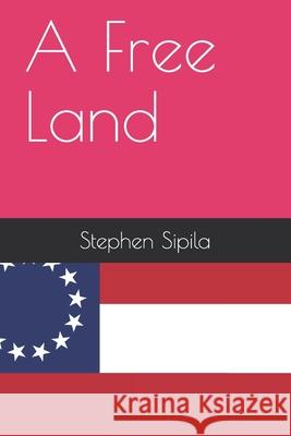 A Free Land Stephen Sipila 9798523408823 Independently Published - książka