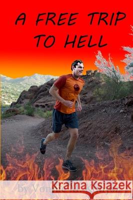 A Free Trip to Hell Vonnie M. Kunysz 9781519623386 Createspace Independent Publishing Platform - książka