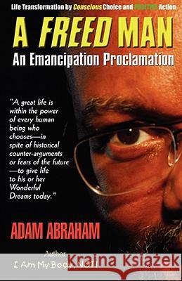 A Freed Man: An Emancipation Proclamation Abraham, Adam E. 9780970020901 Phaelos Books & Mediawerks - książka