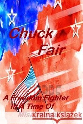 A Freedom Fighter In A Time Of Misadventure Fair, Chuck 9781539612087 Createspace Independent Publishing Platform - książka