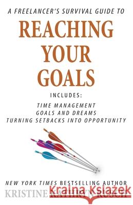 A Freelancer's Survival Guide to Reaching Your Goals Kristine Kathryn Rusch 9781561467037 Wmg Publishing, Inc. - książka