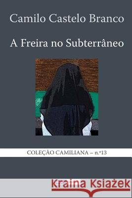 A Freira no Subterrâneo Castelo Branco, Camilo 9781494491352 Createspace - książka