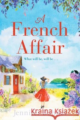 A French Affair: The perfect escapist read from bestseller Jennifer Bohnet Jennifer Bohnet 9781838891183 Boldwood Books Ltd - książka