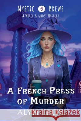 A French Press of Murder Alyn Troy   9798223883944 Mystic Brews Mysteries - książka
