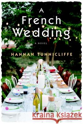 A French Wedding : A Novel Tunnicliffe, Hannah 9780385542975 Doubleday - książka