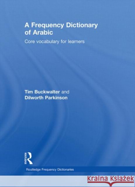 A Frequency Dictionary of Arabic : Core Vocabulary for Learners Tim Buckwalter Dilworth Parkinson  9780415595438 Taylor and Francis - książka