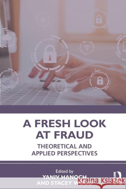 A Fresh Look at Fraud: Theoretical and Applied Perspectives Yaniv Hanoch Stacey Wood 9780367861445 Routledge - książka