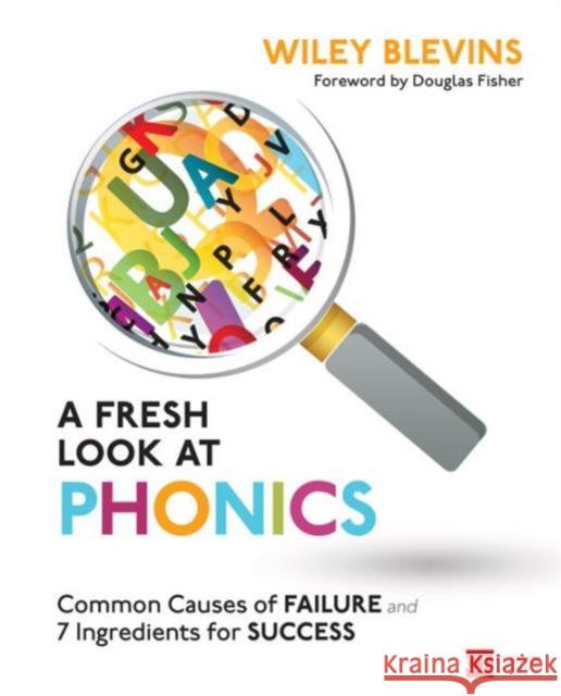 A Fresh Look at Phonics, Grades K-2: Common Causes of Failure and 7 Ingredients for Success Wiley Blevins 9781506326887 SAGE Publications Inc - książka