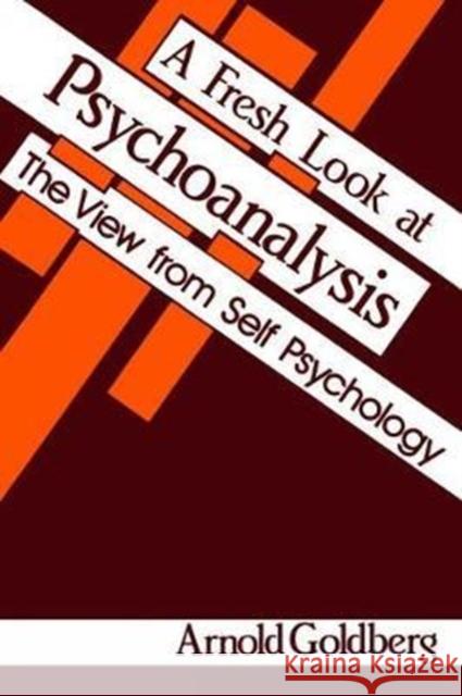 A Fresh Look at Psychoanalysis: The View from Self Psychology Arnold I. Goldberg 9781138462267 Routledge - książka