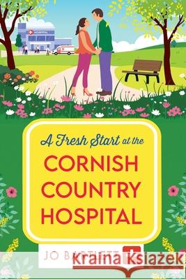 A Fresh Start at the Cornish Country Hospital Jo Bartlett 9781806561414 Boldwood Books Ltd - książka