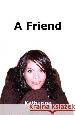 A Friend Katherine 9781434361219 Authorhouse - książka