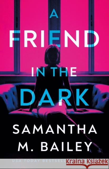 A Friend in the Dark Samantha M. Bailey 9781662513541 Amazon Publishing - książka