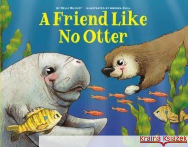 A Friend Like No Otter Nelly Buchet Andrea Zuill 9781454944522 Union Square & Co. - książka