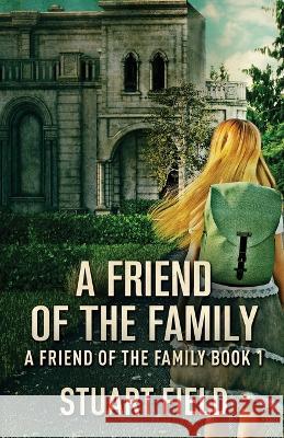 A Friend Of The Family Stuart Field 9784824152077 Next Chapter - książka