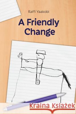 A Friendly Change Raffi Yaakobi 9781975668662 Createspace Independent Publishing Platform - książka