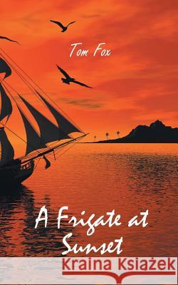 A Frigate at Sunset Tom Fox 9781785078941 New Generation Publishing - książka