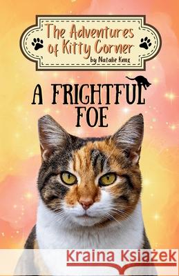 A Frightful Foe: The Adventures of Kitty Corner Book 4 Natalie Knox Delia Swart 9781917758062 Poppy Seed Publishers Limited - książka