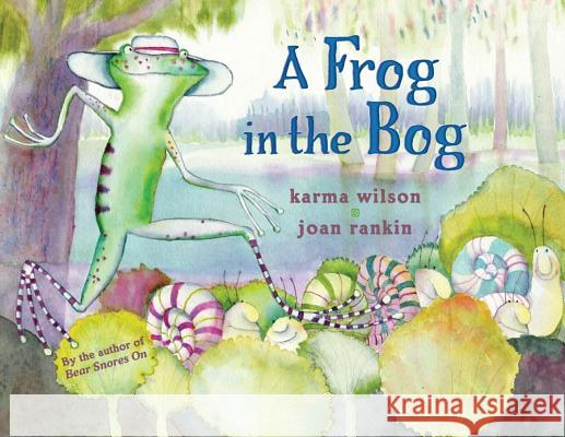 A Frog in the Bog Karma Wilson Joan Rankin 9781416927273 Aladdin Paperbacks - książka