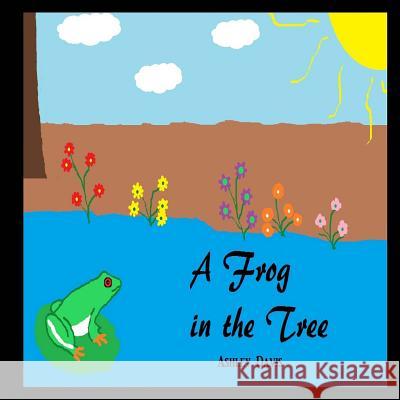 A Frog in the Tree Ashley Davis Ashley Davis Iris M. Williams 9781942022770 Butterfly Typeface - książka