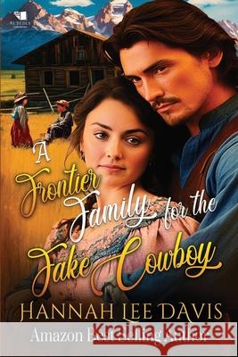 A Frontier Family for the Fake Cowboy: A Western Historical Romance Book Hannah Lee Davis 9798327127067 Independently Published - książka