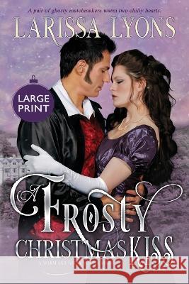 A Frosty Christmas Kiss: A Warm and Witty Winter Regency Larissa Lyons 9780983471196 Literary Madness - książka