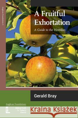 A Fruitful Exhortation: A Guide to the Homilies Gerald L. Bray 9781906327248 Latimer Trust - książka