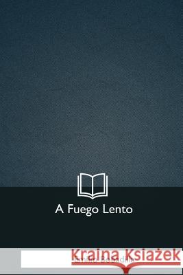 A Fuego Lento Emilio Bobadilla 9781981258994 Createspace Independent Publishing Platform - książka