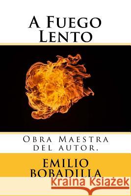 A Fuego Lento (Spanish) Edition Emilio Bobadilla 9781545370643 Createspace Independent Publishing Platform - książka