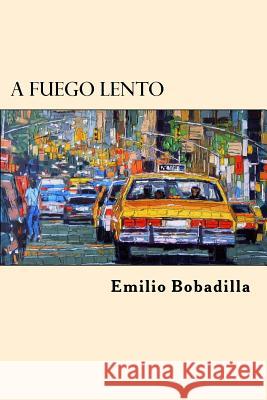 A Fuego Lento (Spanish Edition) Emilio Bobadilla 9781546878940 Createspace Independent Publishing Platform - książka