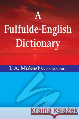 A Fulfulde-English Dictionary I a Mukoshy   9789780812249 Hebn Publishers - książka
