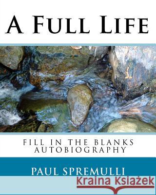 A Full Life: A Do It Yourself Autobiography Paul Spremulli 9781500785178 Createspace - książka