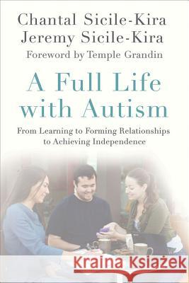 A Full Life with Autism: From Learning to Forming Relationships to Achieving Independence Sicile-Kira, Chantal 9780230112469  - książka