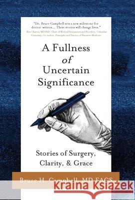 A Fullness of Uncertain Significance: Stories of Surgery, Clarity, & Grace Bruce H Campbell 9781645382799 Ten16 Press - książka