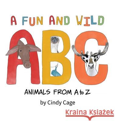 A Fun and Wild ABC: Animals from A-Z Cindy Cage 9781951224080 Housetop Publishing - książka