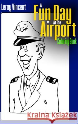 A Fun Day at the Airport Coloring Book Leroy Vincent 9781684112135 Revival Waves of Glory Ministries - książka