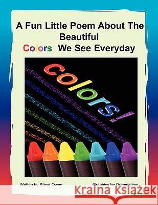 A Fun Little Poem About The Beautiful Colors We See Everyday Owen, Steve 9781453545379 Xlibris Corporation - książka