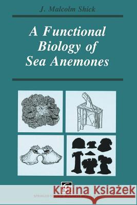 A Functional Biology of Sea Anemones J. Malcolm Shick 9789401053655 Springer - książka