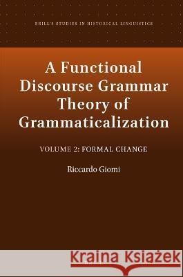 A Functional Discourse Grammar Theory of Grammaticalization: Volume 2: Formal Change Riccardo Giomi 9789004520455 Brill - książka