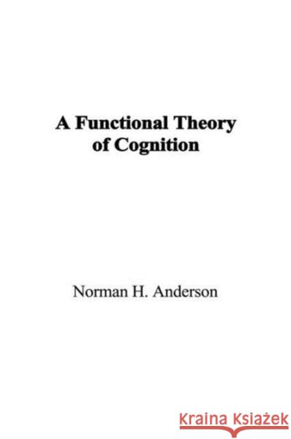 A Functional Theory of Cognition Norman H. Anderson   9781138965461 Taylor and Francis - książka