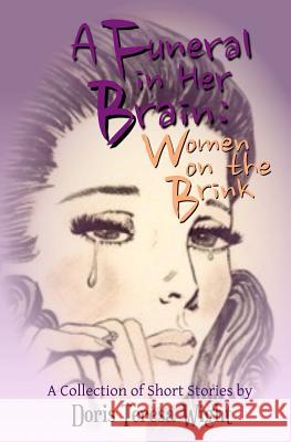 A Funeral in Her Brain: Women on the Brink Doris Teresa Wight 9781505974683 Createspace - książka