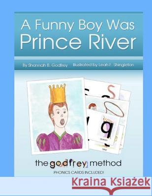 A Funny Boy Was Prince River: Including The Godfrey Method of phonics cards Shingleton, Leah F. 9781456490928 Createspace - książka