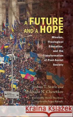 A Future and a Hope Joshua T Searle, Mykhailo N Cherenkov, Michael a Bourdeaux 9781498202541 Wipf & Stock Publishers - książka