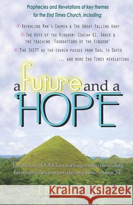 A Future and a Hope: Prophecies and Revelations Edward Johnson 9781502581174 Createspace Independent Publishing Platform - książka