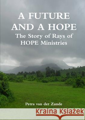 A FUTURE AND A HOPE The Story of Rays of HOPE Ministries Petra Va 9789657542071 Tsur Tsina - książka