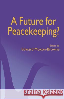 A Future for Peacekeeping? Edward Moxon-Browne 9781349260294 Palgrave MacMillan - książka